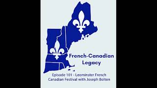 Episode 101  Leominster French Canadian Festival with Joseph Bolton [upl. by Ezara932]