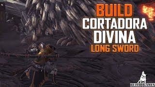 Monster Hunter World  BUILD CORTADORA DIVINA  Long Sword [upl. by Hyps]