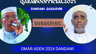 OMAR ADEN 2024 DANDAWI  QASAID ALLAAHUALLA SALLI CALAYKA MAXAMED NABI AMAAN CUMAR AADEN 2025 [upl. by Aham928]