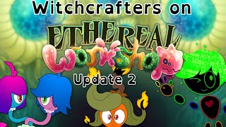 Arcanian WhatIfs  Withcrafters on Ethereal Workshop Update 2 [upl. by Aleacin]