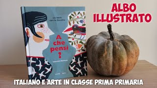 A che pensi 🤯 Albo illustrato per attività di arte e italiano in classe prima [upl. by Miun]