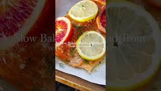 Slow Baked Steelhead Trout with Citrus [upl. by Aicnorev]