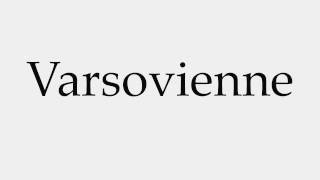 How to Pronounce Varsovienne [upl. by Nydnarb]