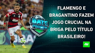 Flamengo e Bragantino fazem JOGÃO HOJE O Botafogo RETOMARÁ a LIDERANÇA do Brasileiro  BATE PRONTO [upl. by Proudfoot]