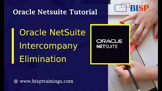 Oracle NetSuite Intercompany Elimination  Oracle NetSuite Training Oracle NetSuite Consulting BISP [upl. by Donough91]