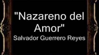 Nazareno del Amor  Salvador Guerrero Reyes BM [upl. by Naillimxam]