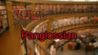 What does Panglossian mean [upl. by London27]