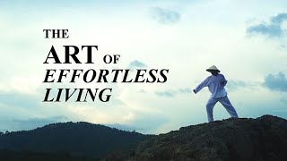 The Art of Effortless Living Taoist Documentary [upl. by Drapehs485]