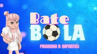 Bate Bola  Impurities Woozworld [upl. by Zelda]