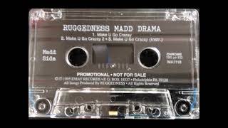 Ruggedness Madd Drama  Make U Go Crazy [upl. by Rinaldo908]