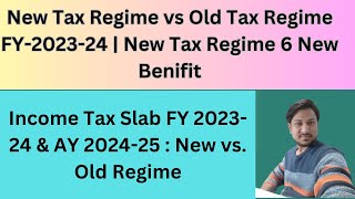 New Tax Regime Benefit New Tax Regime vs Old Tax RegimeNew Income Tax Slab FY 202324 amp AY 202425 [upl. by Fairleigh665]