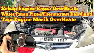 Engine Kereta Exora OverHeateDah Ganti Thermostart Tapi Engine Masih Lagi OverHeate [upl. by Negah]