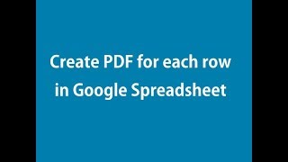 Create PDF for each row in Google Spreadsheet [upl. by Ianthe]