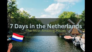 Ultimate 7 Day Itinerary to the Netherlands The Most Amazing Places [upl. by Howzell]