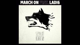 Sepalot  March On feat Ladi6 [upl. by Auhsaj]