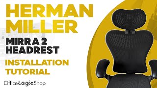 Herman Miller Mirra 2 Headrest Installation Tutorial [upl. by Aindrea]