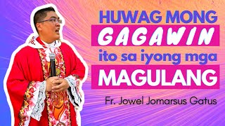 SOBRANG NAKAKAIYAK HOMILY HUWAG MONG GAGAWIN ITO SA IYONG MAGULANG  FR JOWEL GATUS [upl. by Tnias177]