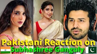 Pakistani Reacts to Subhashree Ganguly Reels  Indian Bangali Actress  Reaction Vlogger [upl. by Oivalf56]