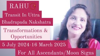 RAHU📿 Transit In Uttra Bhadrapada Nakshatra🌠5 July 2024 16March 2025🕯For All AscendantsMoon Signs♾ [upl. by Bil]