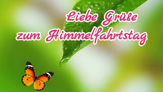 Christi Himmelfahrt Liebe Grüße zum Himmelfahrtstag💖 Einen schönen und erholsamen Feiertag Vatertag [upl. by Namdor]