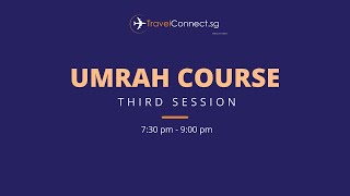 TravelConnectsg Umrah Preparatory Course Session 3 11 Nov [upl. by Ruttger]