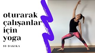 Oturarak çalışanlar için yoga  10 dakika  hareketsiz geçen günün ardından bedeninizi canlandırın [upl. by Earal]