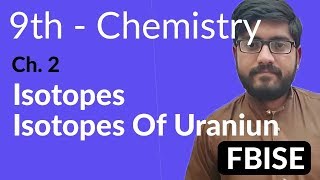 9th Class Chemistry FBISE Ch 2  Explain Isotopes  Chemistry FBISE [upl. by Eerpud]