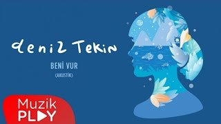 Deniz Tekin  Beni Vur Akustik Official Audio [upl. by Nylisoj]