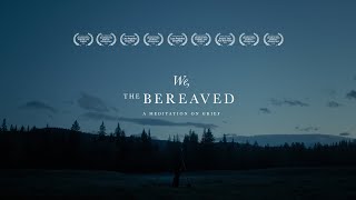 We The Bereaved  A Meditation on Grief  Short Film [upl. by Eduard]