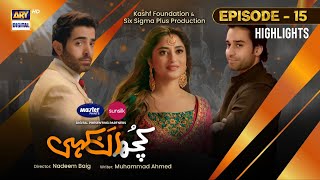 Kuch Ankahi Episode 15  Highlights  Bilal Abbas  Sajal ALy  Shehreyar Munawar  ARY Digital [upl. by Sande537]