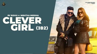 Clever Girl 3B2  RV Sidhu Feat Nishta Middha  Panj Paani Records  Latest Punjabi song 2022 [upl. by Daph247]