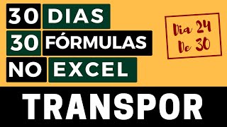 30 Dias 30 Fórmulas no Excel  Função TRANSPOR  Dia 24 de 30 [upl. by Abell251]