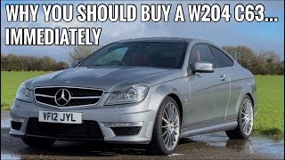 Why You Should Buy A W204 C63 AMG Immediately [upl. by Hedwiga67]