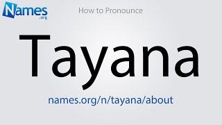 How to Pronounce Tayana [upl. by Odey7]