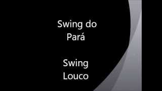 Swing do Pará  Swing Louco [upl. by Glynnis784]