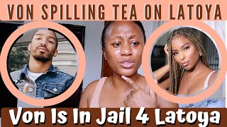 Von Rhe To Jail For Latoya Forever  Von Rhe Is Spilling The Tea On LaToya Forever [upl. by Aelanej]