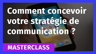 Comment concevoir votre stratégie de communication [upl. by Skardol]