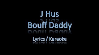 J Hus Bouff Daddy Karaoke Lyrics [upl. by Symons]