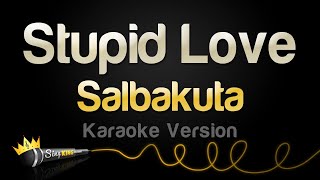 Salbakuta  Stupid Love Karaoke Version [upl. by Acinorev]