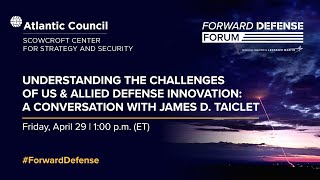 Understanding the challenges of US amp allied defense innovation A conversation with James D Taiclet [upl. by Alidus]