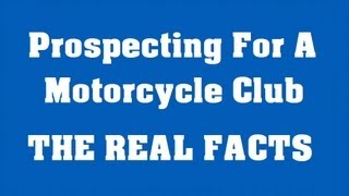 Motorcycle Club Prospecting  THE TRUTH [upl. by Wincer]