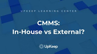 InHouse vs External CMMS Making the Right Enterprise Software Choice with UpKeep [upl. by Ramsay711]