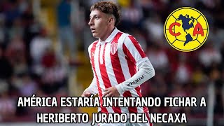 America Sigue Buscandos Refuerzos Y Quiere A Heriberto Jurado Actual Jugador De Necaxa [upl. by Nichy]