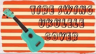 Tire Swing Ukulele Cover [upl. by Anastos922]