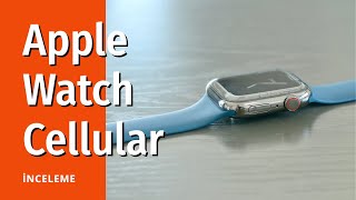 Apple Watch Cellular inceleme ve yorumlar [upl. by Hailahk565]