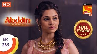 Aladdin  Ep 235  Full Episode  10th July 2019 [upl. by Burl]