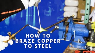 How to Braze Copper to Steel [upl. by Parlin20]