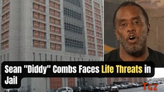 Sean Diddy Combs Faces Life Threats in Jail [upl. by Ijuy219]