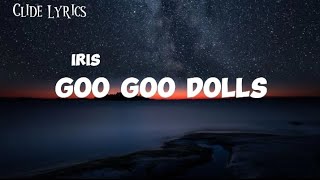 GOO GOO DOLLS  IRIS LYRICS [upl. by Celtic881]