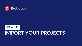 How to Import Your Projects to Redbooth [upl. by Yremogtnom]